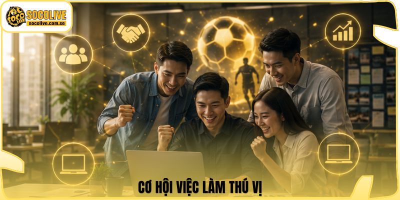 Socolive | Link Xem TTBD 24/7 - Cập Nhật Siêu Tốc 310 Cơ hội việc làm thú vị