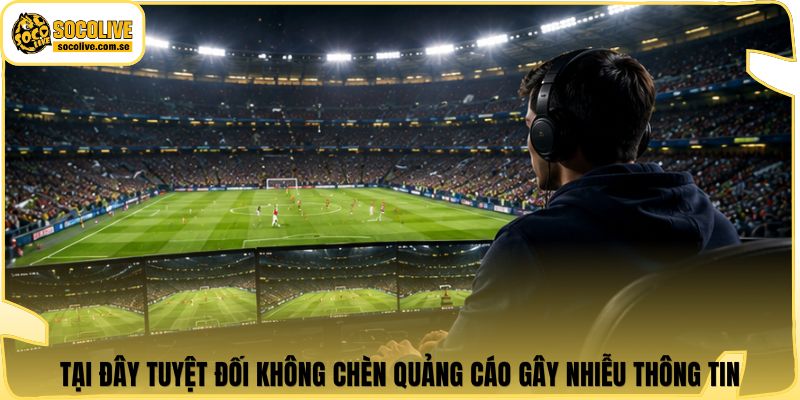 Socolive | Link Xem TTBD 24/7 - Cập Nhật Siêu Tốc 306 Tại đây tuyệt đối không chèn quảng cáo gây nhiễu thông tin