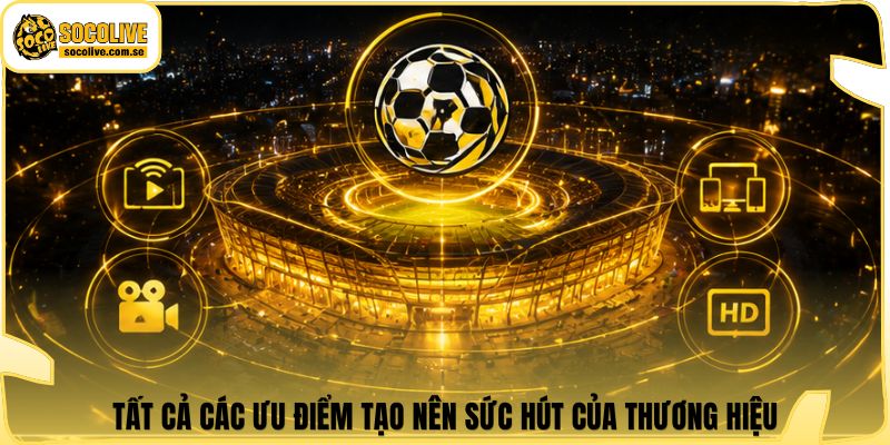 Socolive | Link Xem TTBD 24/7 - Cập Nhật Siêu Tốc 304 Tất cả các ưu điểm tạo nên sức hút của thương hiệu